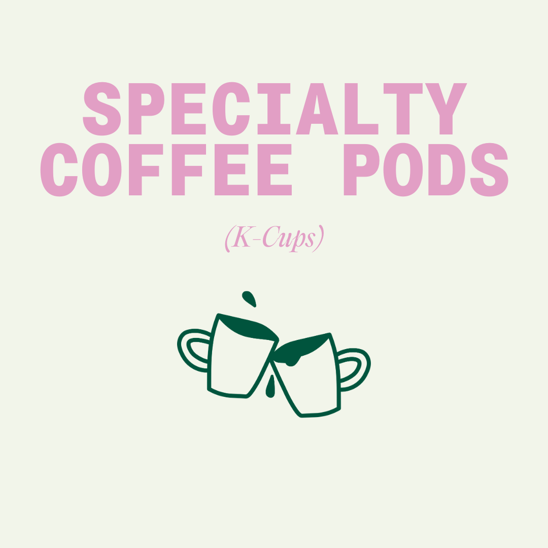 Specialty Coffee Pods (K-Cups)